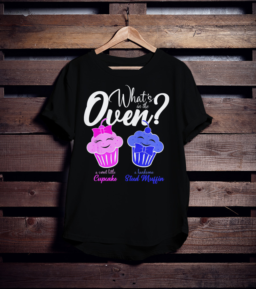 Gender Reveal Party What's In The Oven Sweet Little Cupcake Handsome Stud Muffin T-Shirt