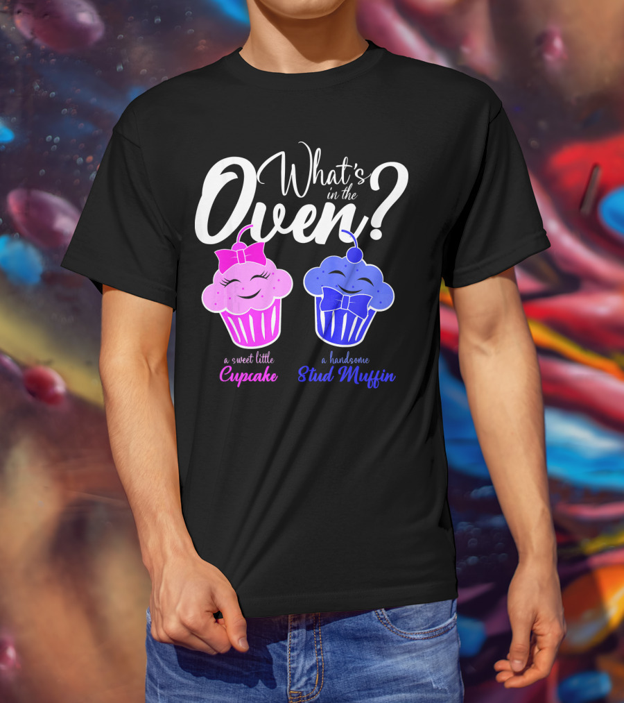 Gender Reveal Party What's In The Oven Sweet Little Cupcake Handsome Stud Muffin T-Shirt