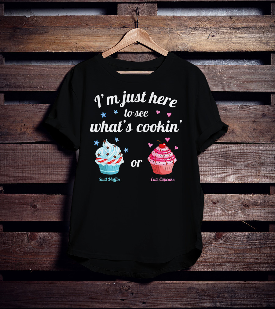 I'm Just Here To See What's Cookin' Stud Muffin Or Cute Cupcake Gender Reveal T-Shirt