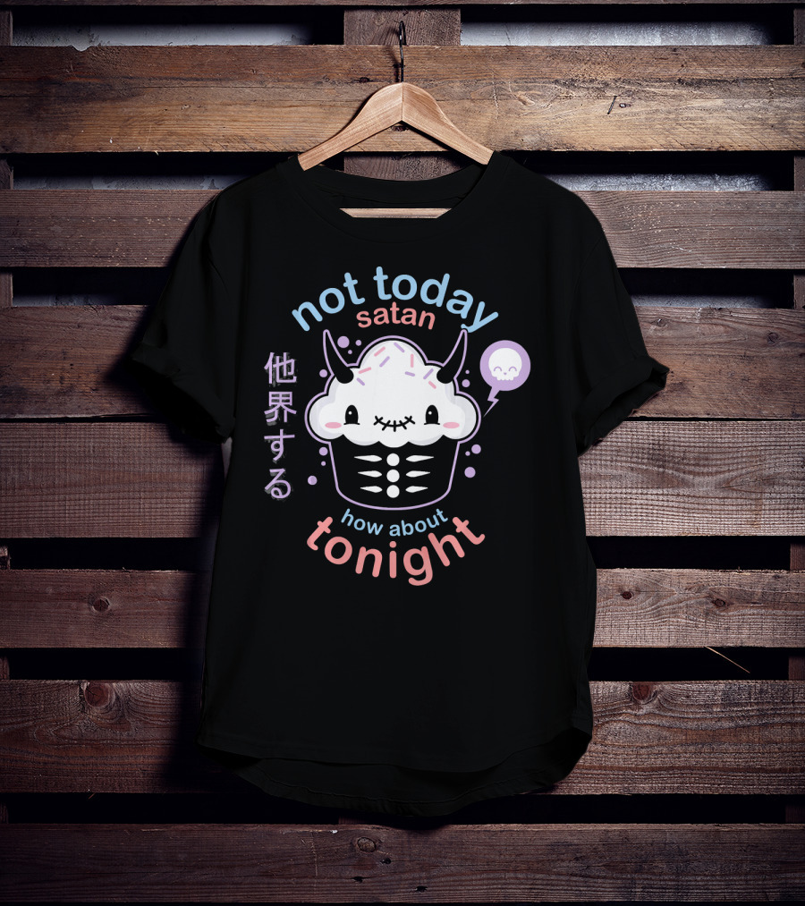 Not Today Satan Kawaii Pastel Goth How About Tonight Cupcake Japanese Text T-Shirt