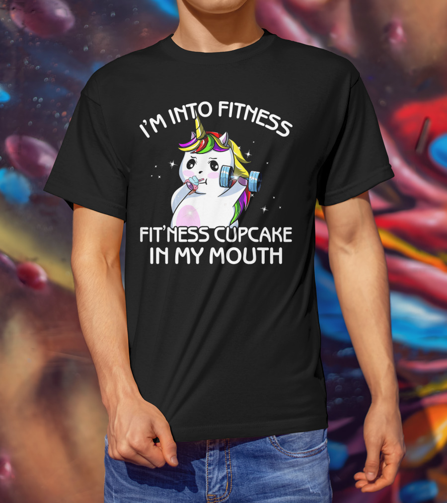 I'm Into Fitness Fitness Cupcake In My Mouth Unicorn T-Shirt