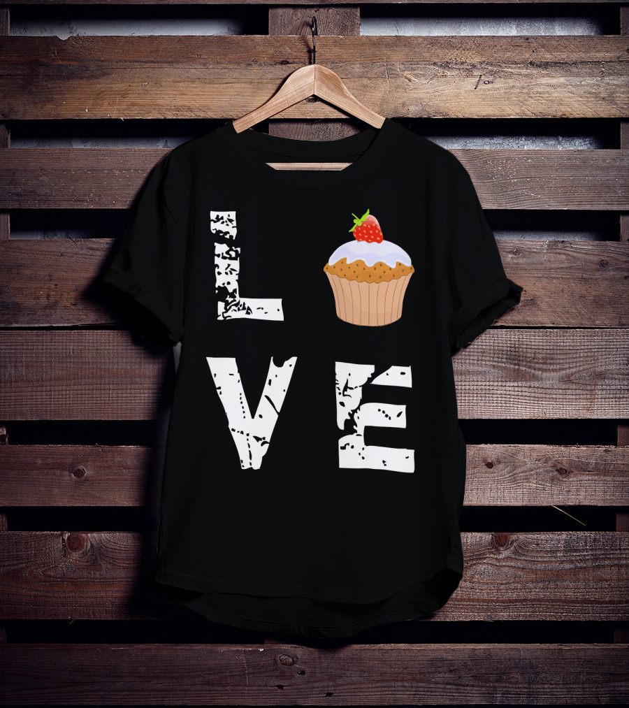 Love Muffin Cupcake Funny Food Valentine Strawberry Cupcake Typography T-Shirt