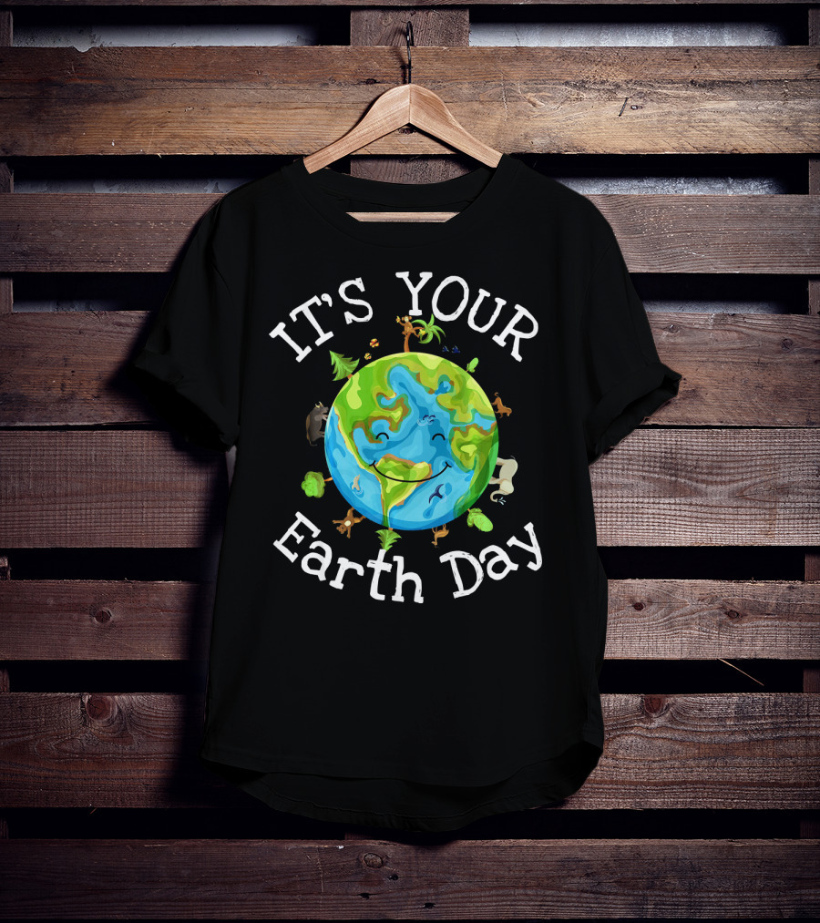 IT'S YOUR EARTH DAY Nature Planet Science Wildlife T-Shirt