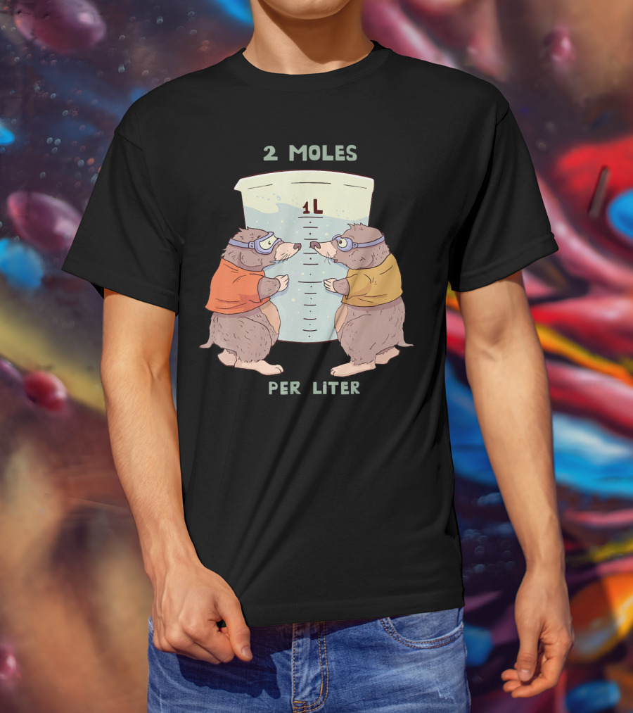 2 Moles Per Liter Funny Science Animal T-Shirt