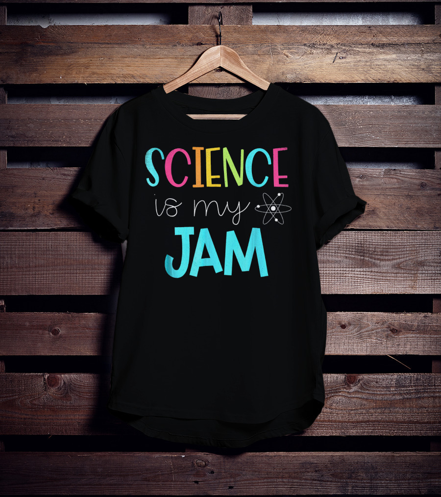 Science Teacher Science Is My Jam Atom Motif T-Shirt