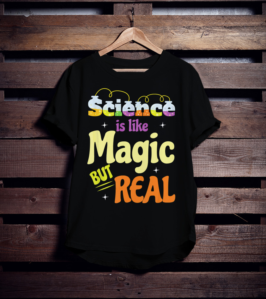 Science Is Like Magic But Real T-Shirt