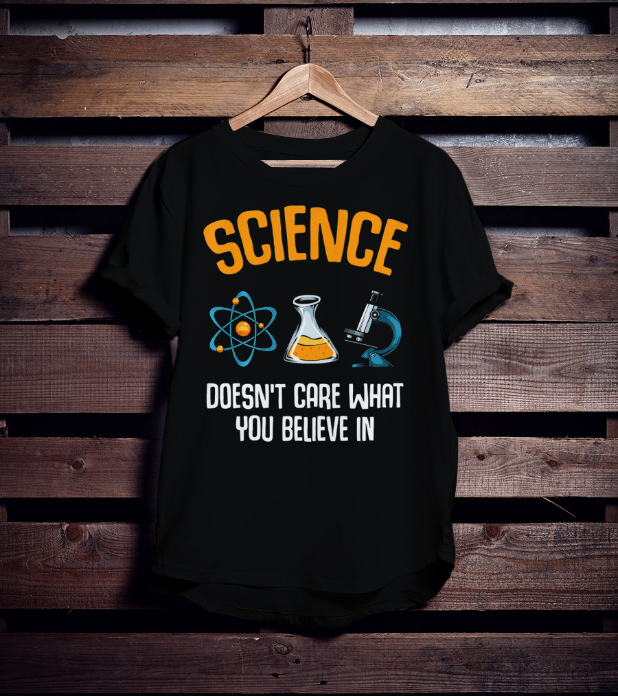 Science Doesn't Care What You Believe In Atom Flask Microscope T-Shirt