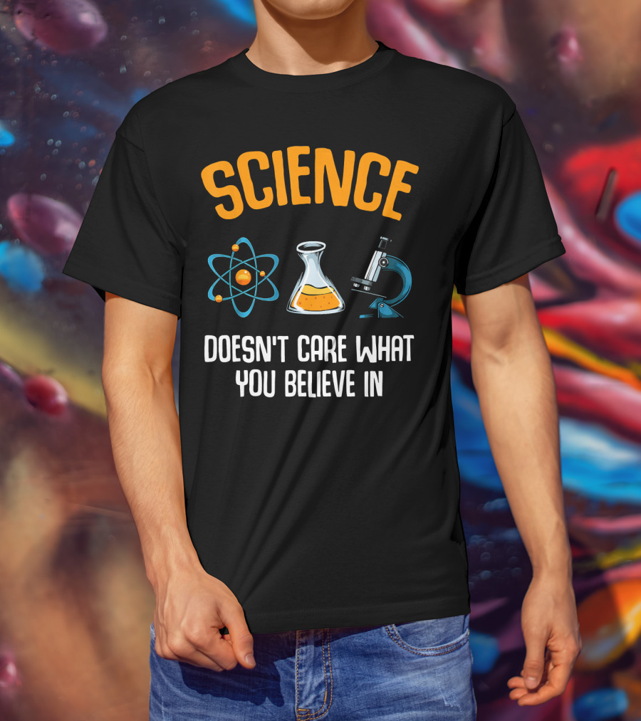 Science Doesn't Care What You Believe In Atom Flask Microscope T-Shirt