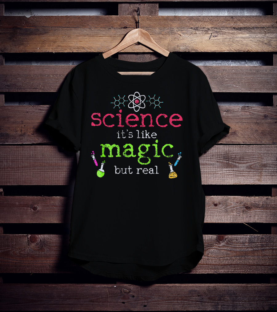Science It's Like Magic But Real Chemistry Student Teacher T-Shirt