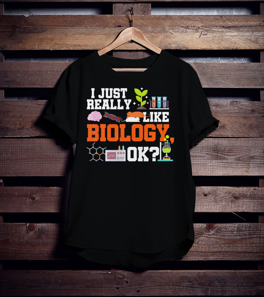 I Just Really Like Biology OK Science Student Teacher Bio T-Shirt