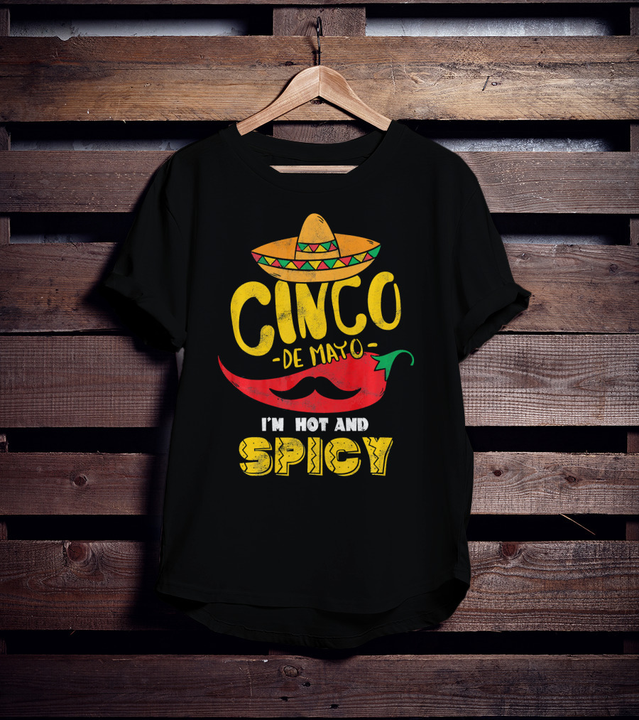 Cinco De Mayo Hot And Spicy Chili Pepper Sombrero Mustache Fiesta Vibes T-Shirt