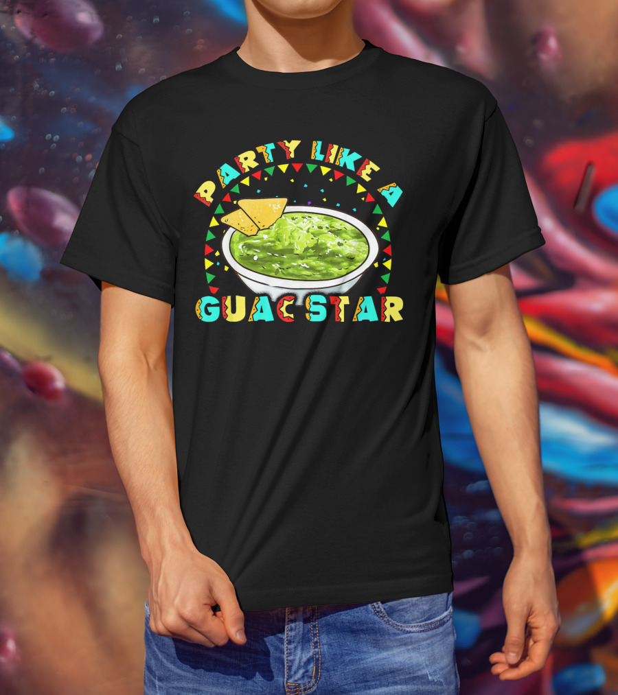 Party Like A Guac Star Guacamole Avocado Fiesta T-Shirt