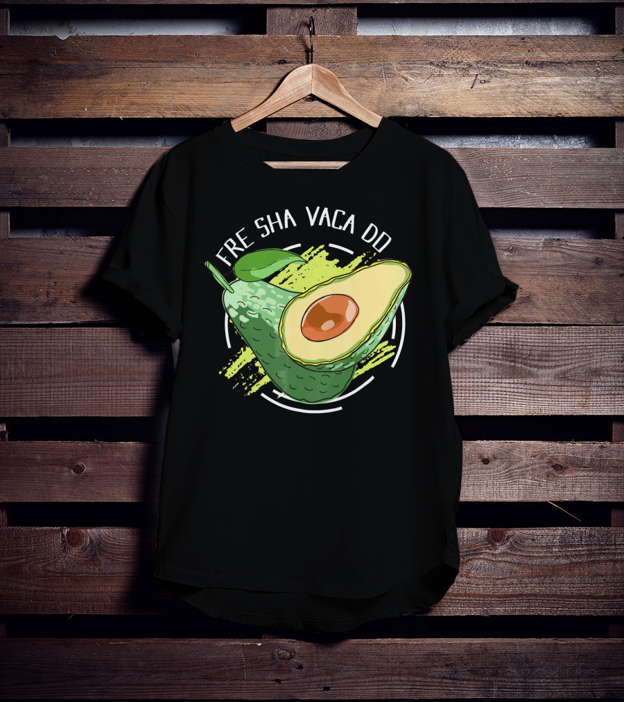 Fre Sha Vaca Do Avocado Guaacamole T-Shirt
