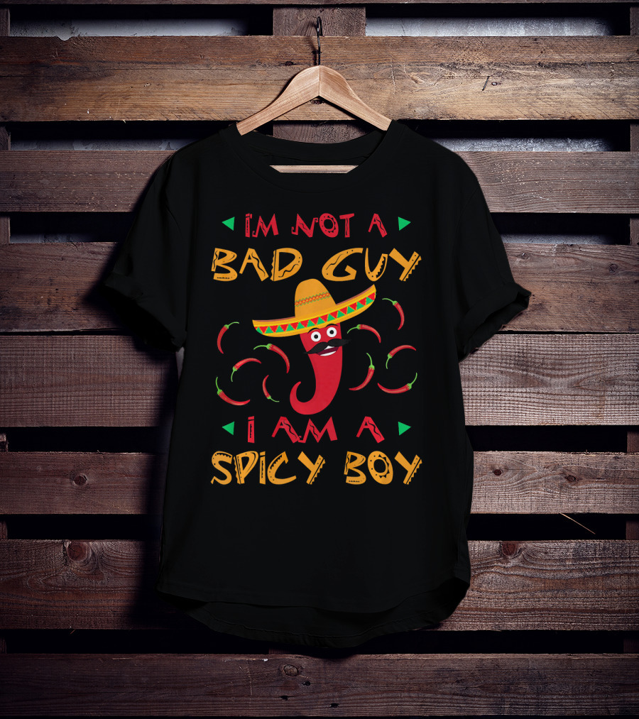 I'm Not A Bad Guy I Am A Spicy Boy Sombrero Chili Peppers T-Shirt