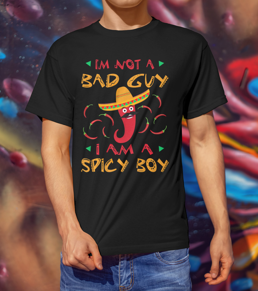I'm Not A Bad Guy I Am A Spicy Boy Sombrero Chili Peppers T-Shirt