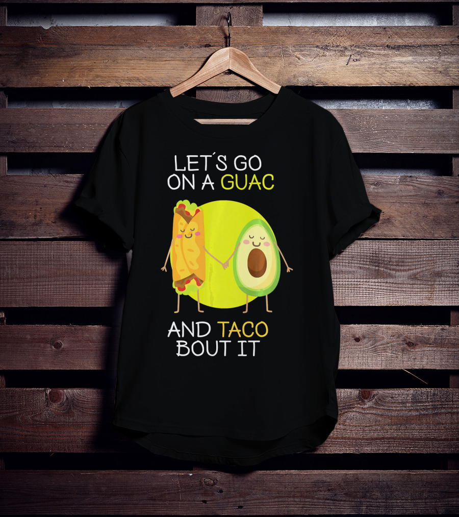 Let's Go On A Guac And Taco Bout It T-Shirt