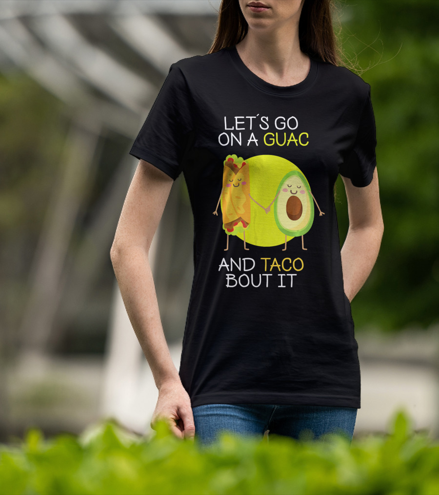 Let's Go On A Guac And Taco Bout It T-Shirt