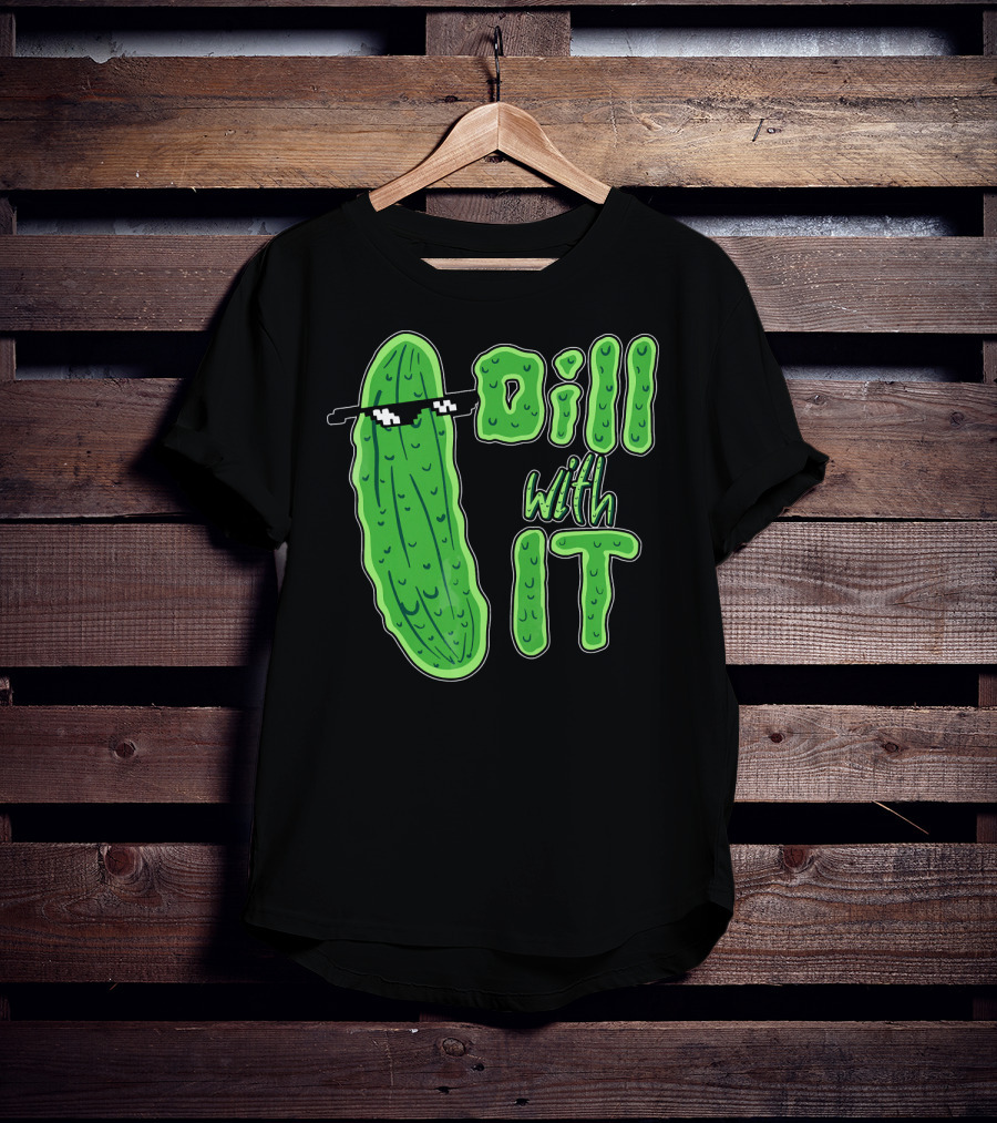 Dill With It Meme Funny Pickle Wearing Sunglasses T-Shirt