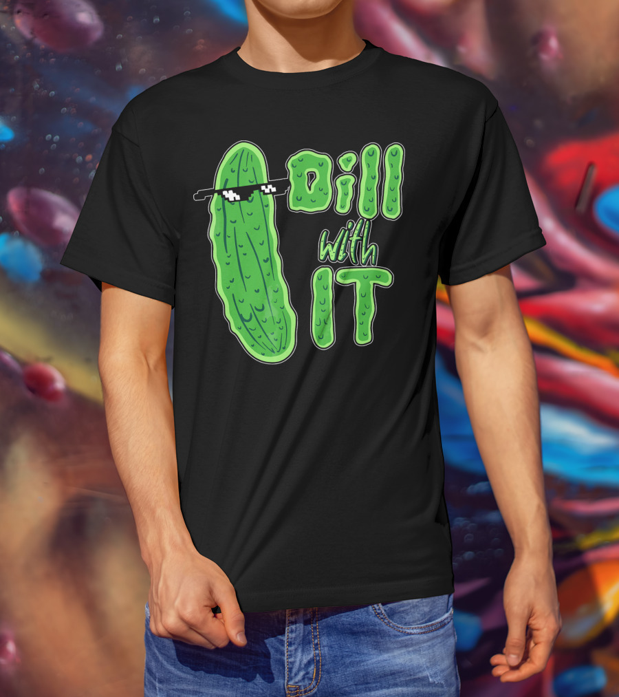 Dill With It Meme Funny Pickle Wearing Sunglasses T-Shirt