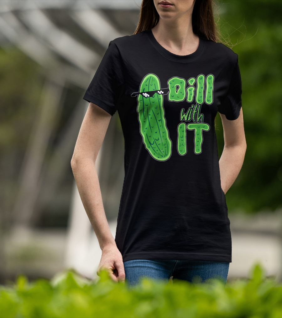 Dill With It Meme Funny Pickle Wearing Sunglasses T-Shirt