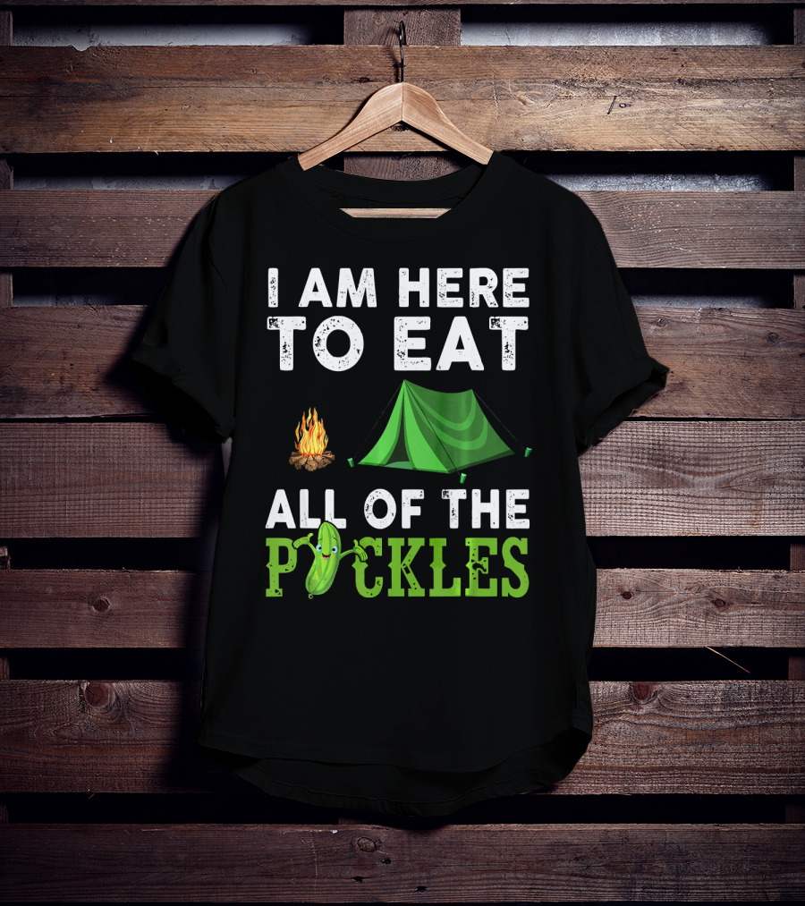 I Am Here To Eat All Of The Pickles Camping Tent Campfire T-Shirt