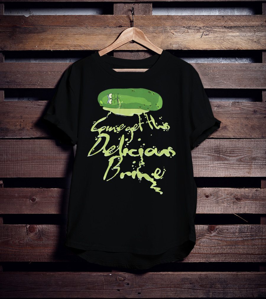 Rick And Morty Pickle Rick Come Get This Delicious Brine T-Shirt