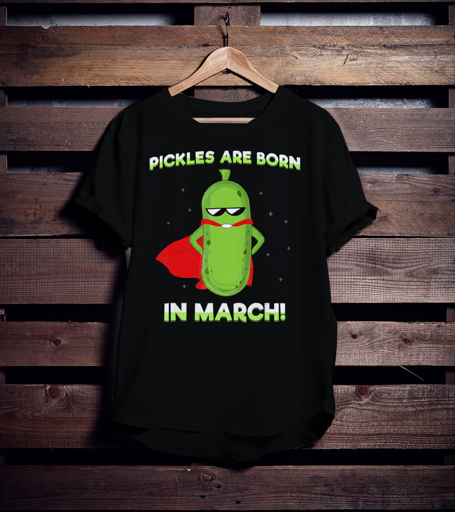Pickles Are Born In March Superhero Cape Fun T-Shirt