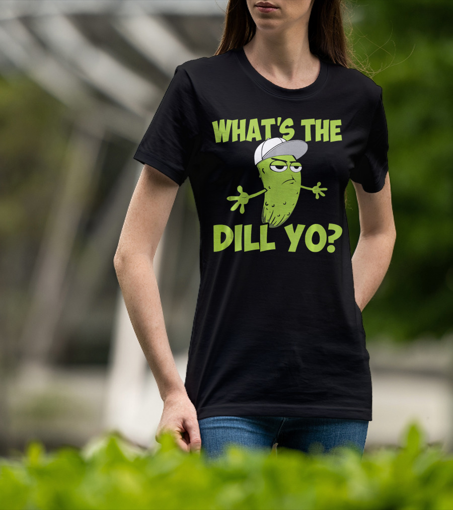 What's The Dill Yo Funny Pickle With Hat And Attitude T-Shirt