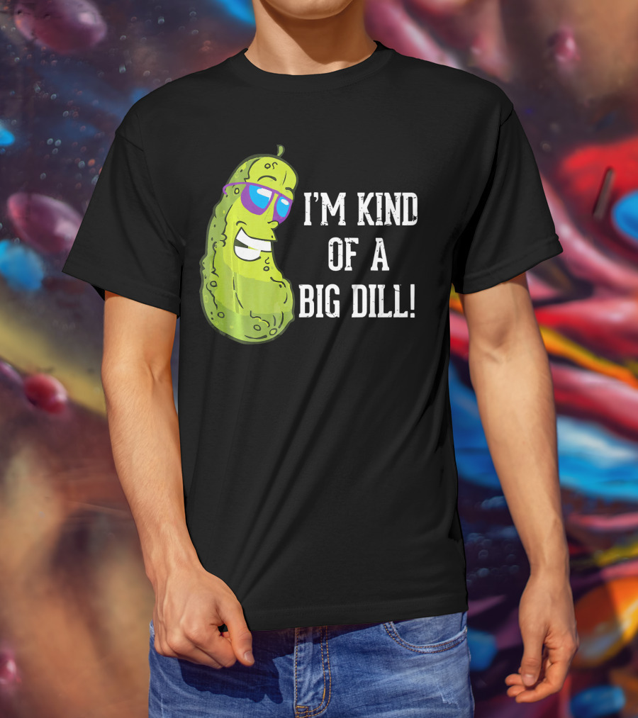 I'm Kind Of A Big Dill Pickle With Sunglasses T-Shirt