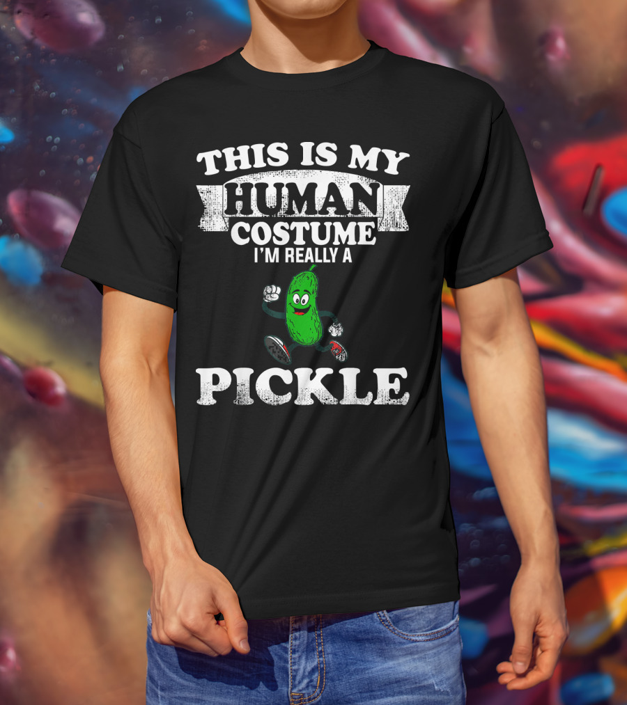 This Is My Human Costume I'm Really A Pickle T-Shirt