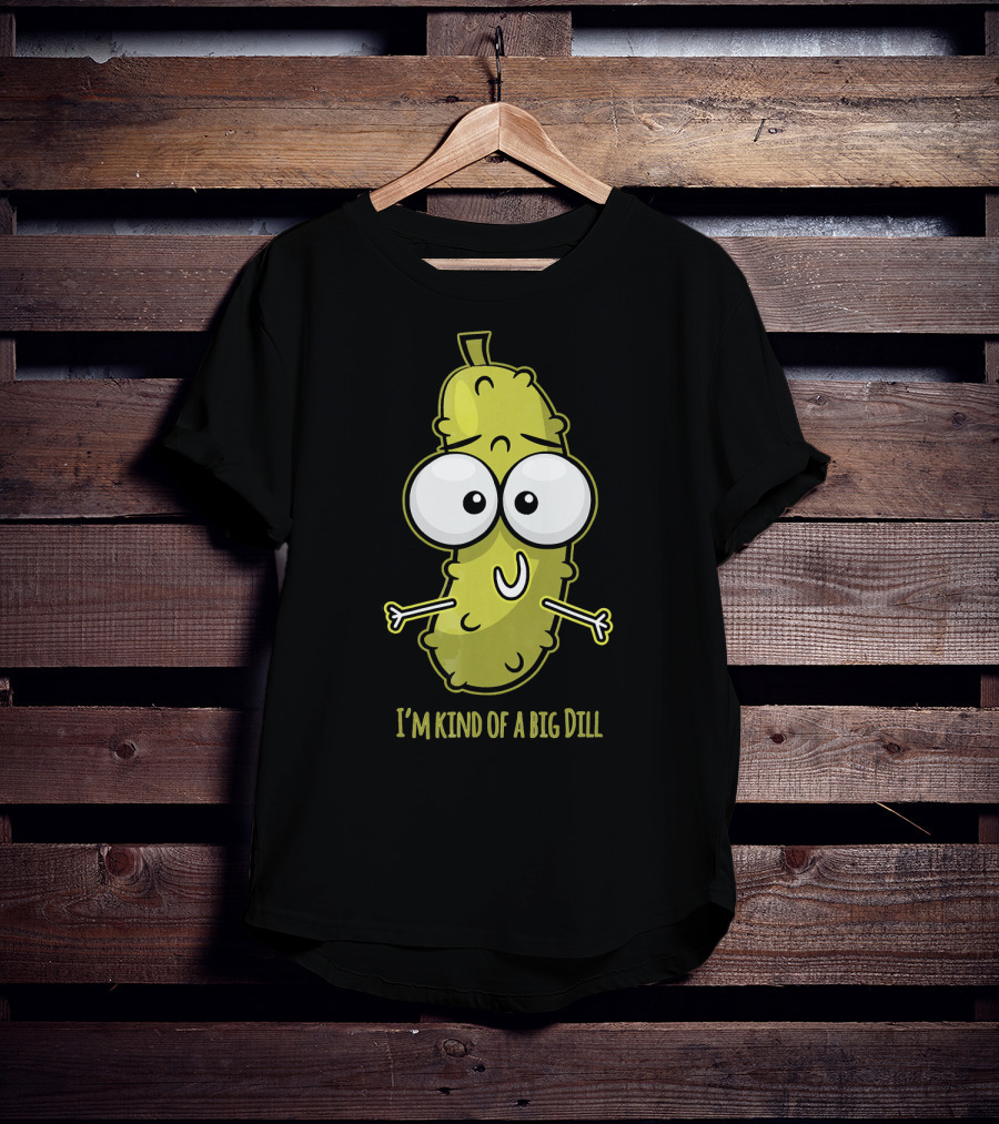 I'm Kind Of A Big Dill Pickle With Cartoon Eyes T-Shirt