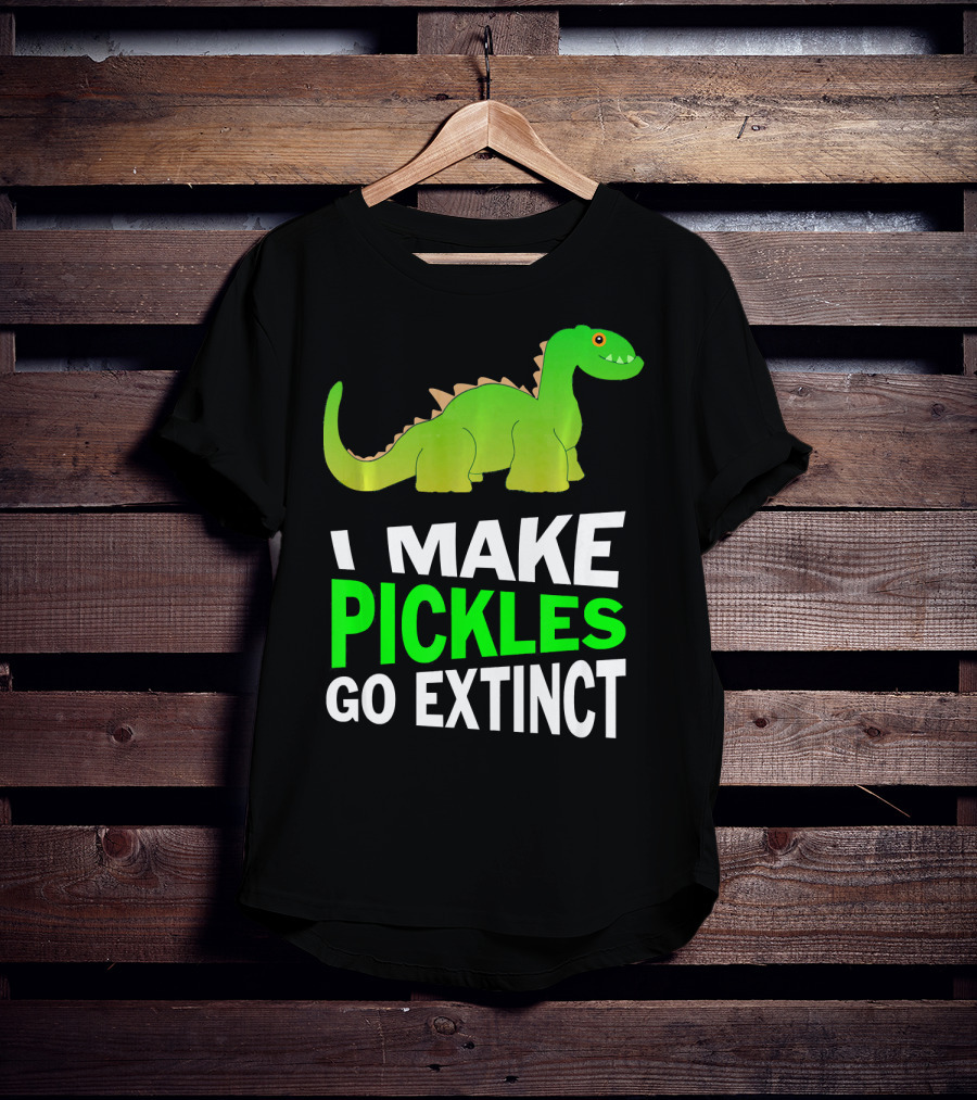 I Love Pickles I Make Pickles Go Extinct Dinosaur T-Shirt
