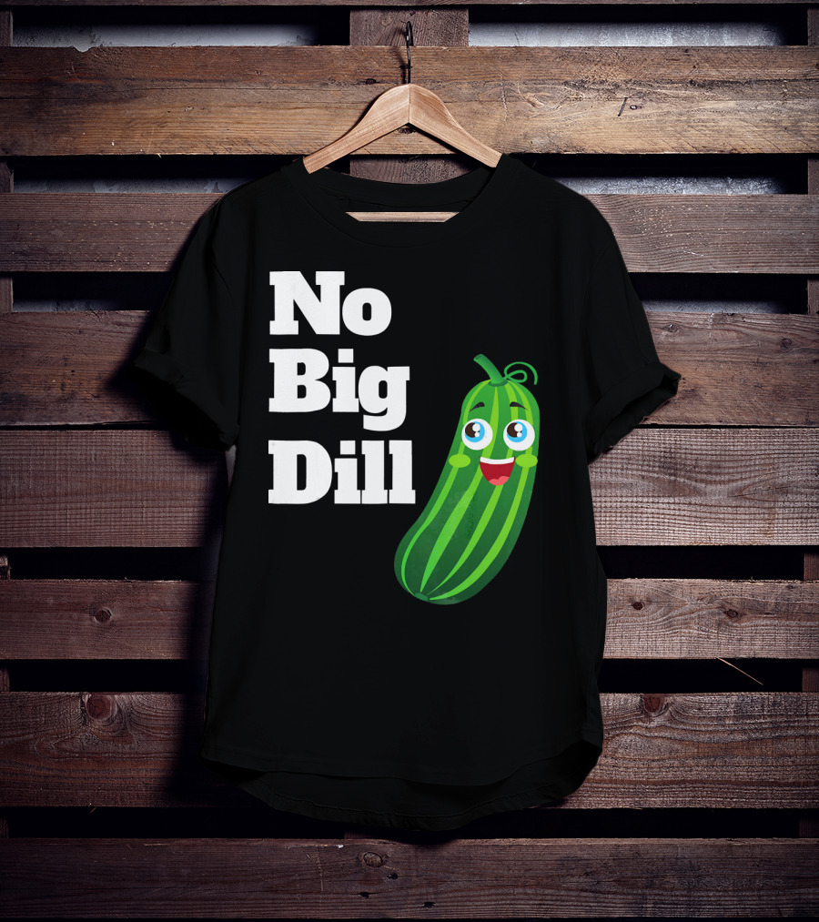 No Big Dill Funny Pickle Playful Face T-Shirt