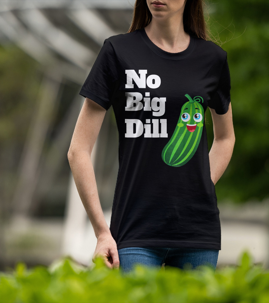 No Big Dill Funny Pickle Playful Face T-Shirt