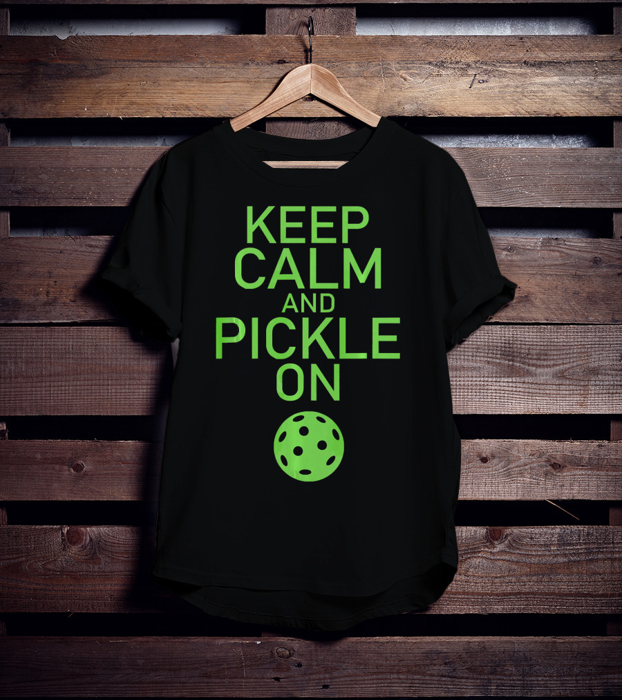 Keep Calm And Pickle On Pickleball Paddle Sports Motivation T-Shirt