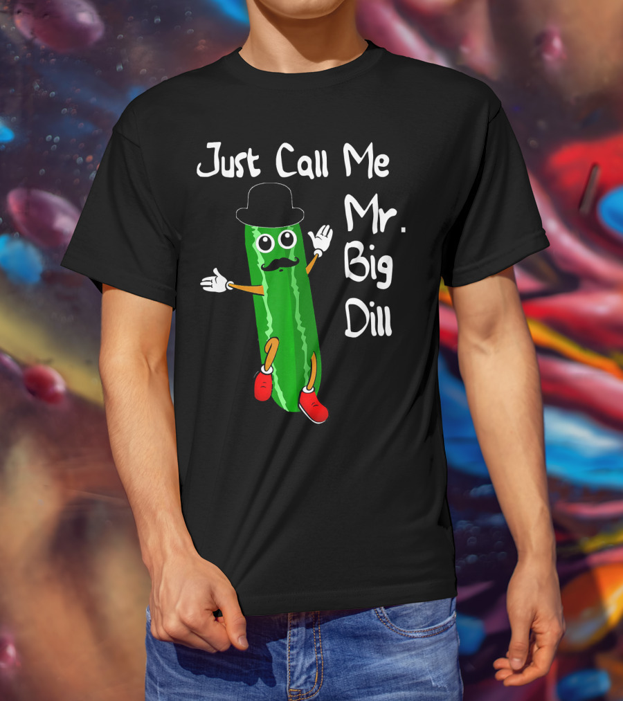 Just Call Me Mr. Big Dill Pickle Character With Hat And Mustache T-Shirt
