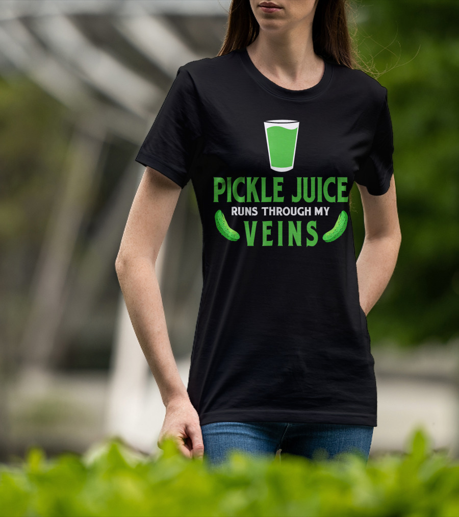 Pickle Juice Runs Through My Veins Sour Cup T-Shirt