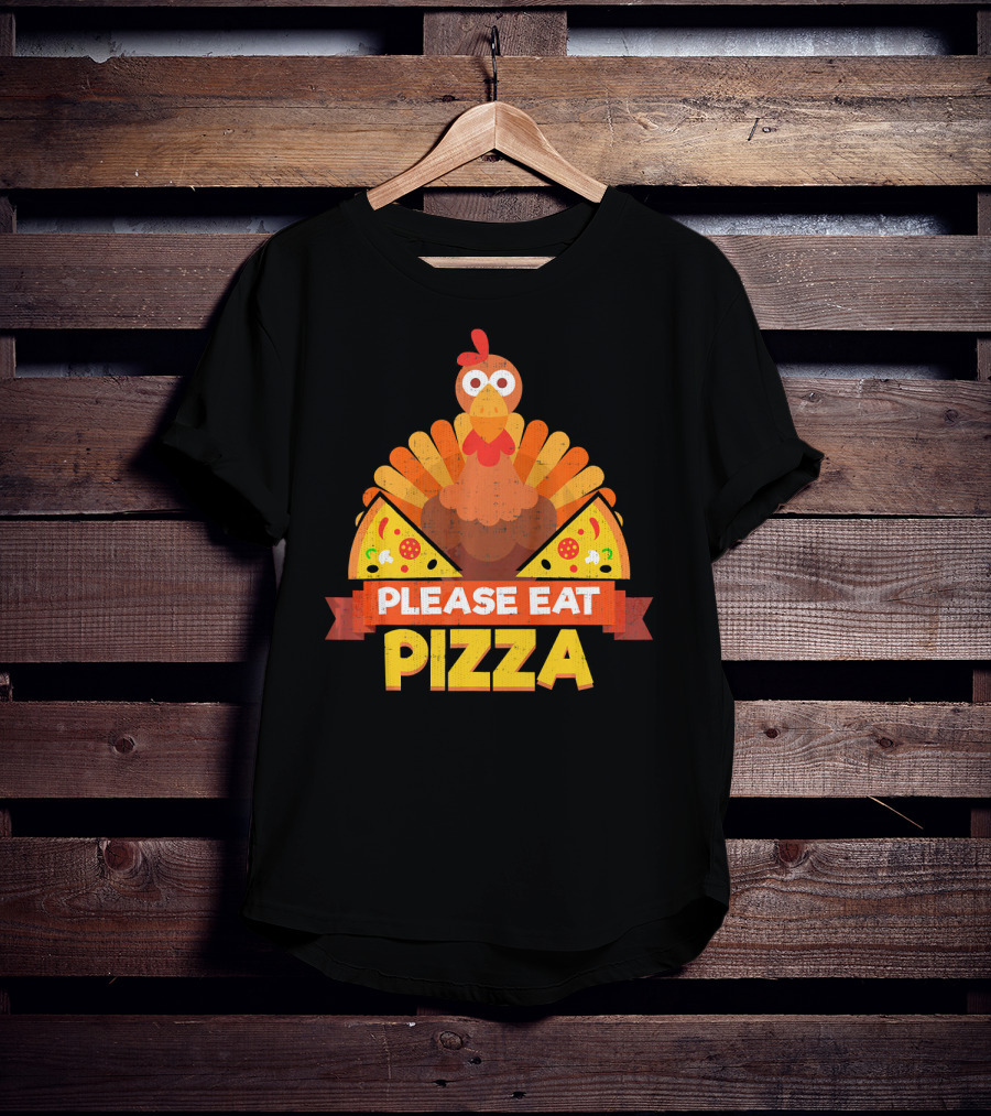 Please Eat Pizza With Turkey Slice Appeal T-Shirt