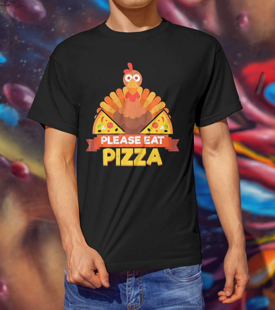 Please Eat Pizza With Turkey Slice Appeal T-Shirt