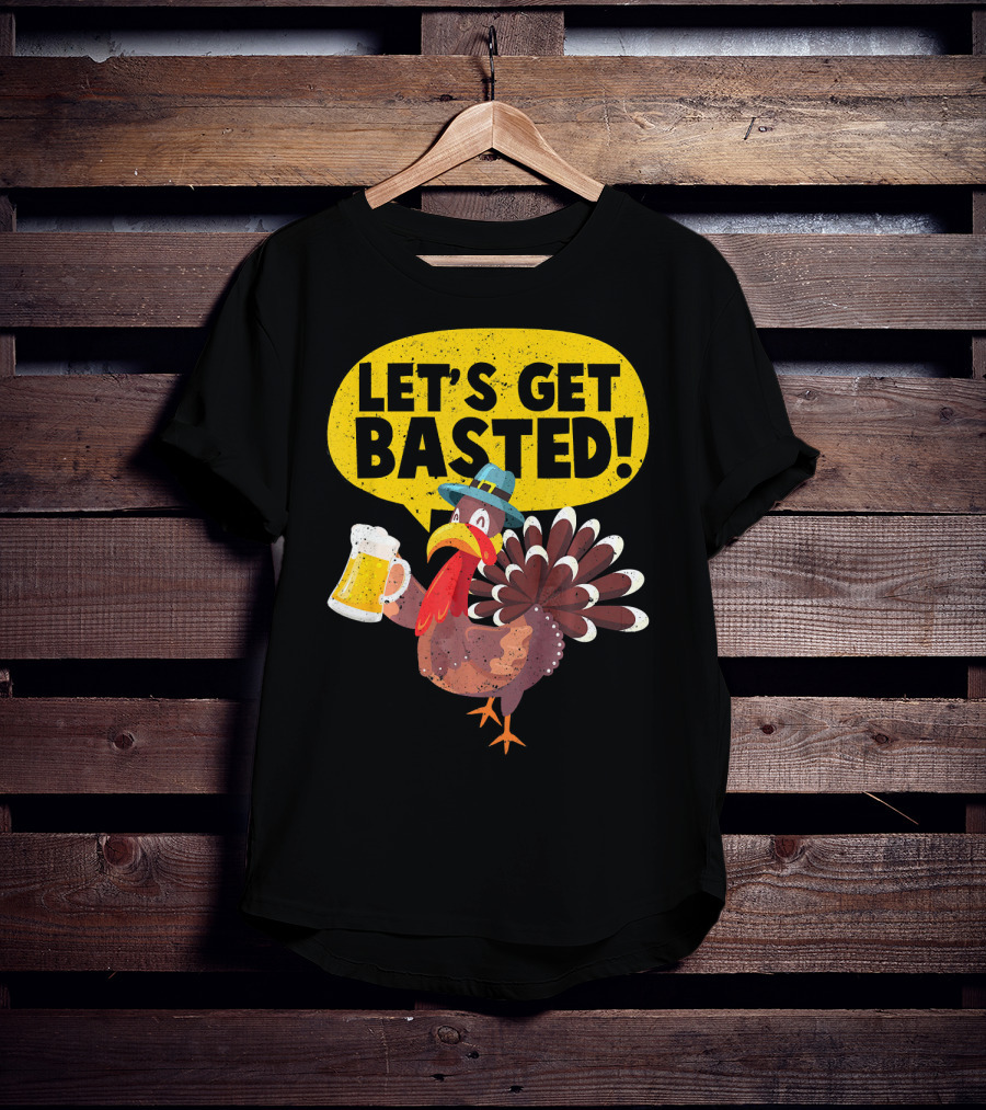 Let's Get Basted Thanksgiving Turkey Party T-Shirt