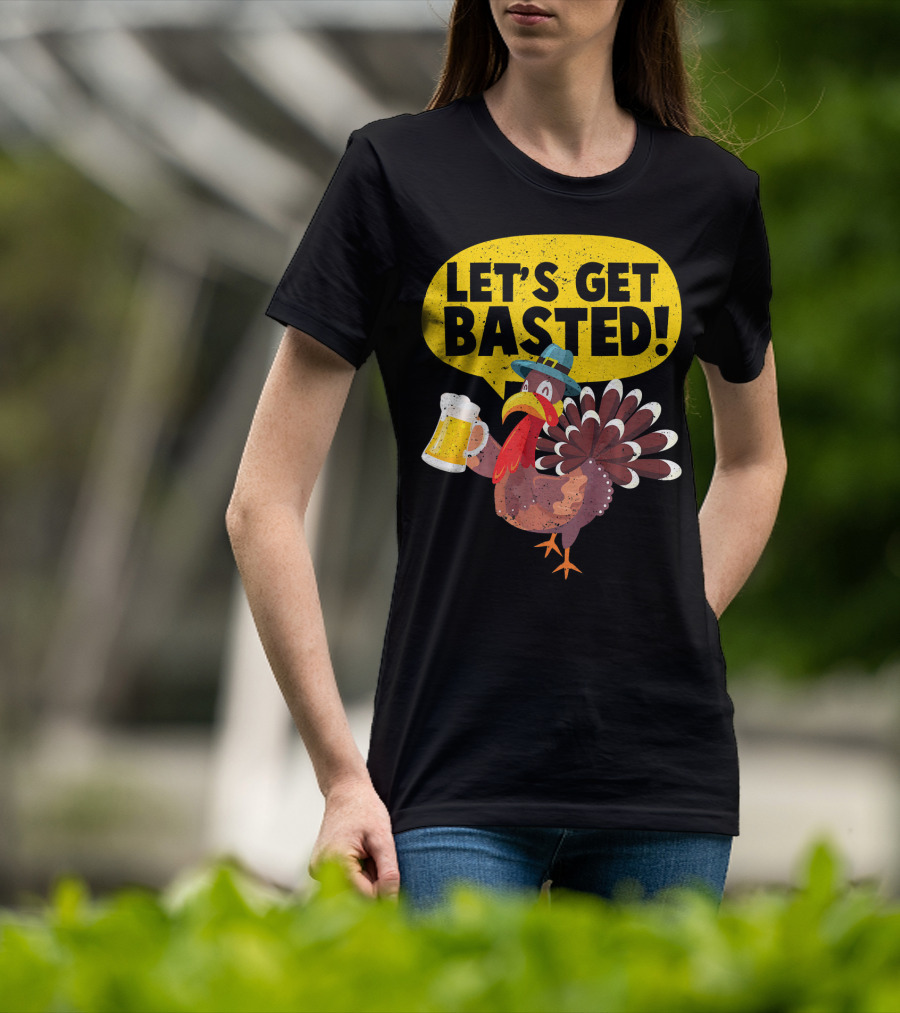 Let's Get Basted Thanksgiving Turkey Party T-Shirt