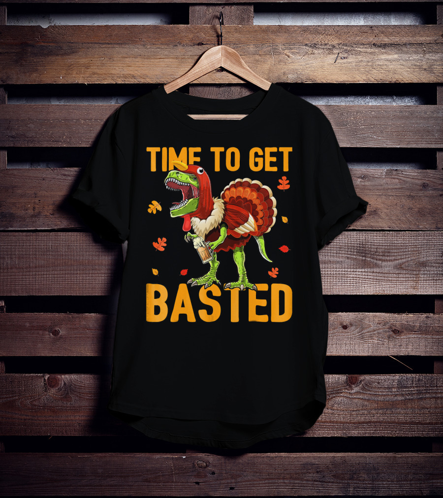Time To Get Basted Thanksgiving Dinosaur With Turkey Costume And Beer T-Shirt