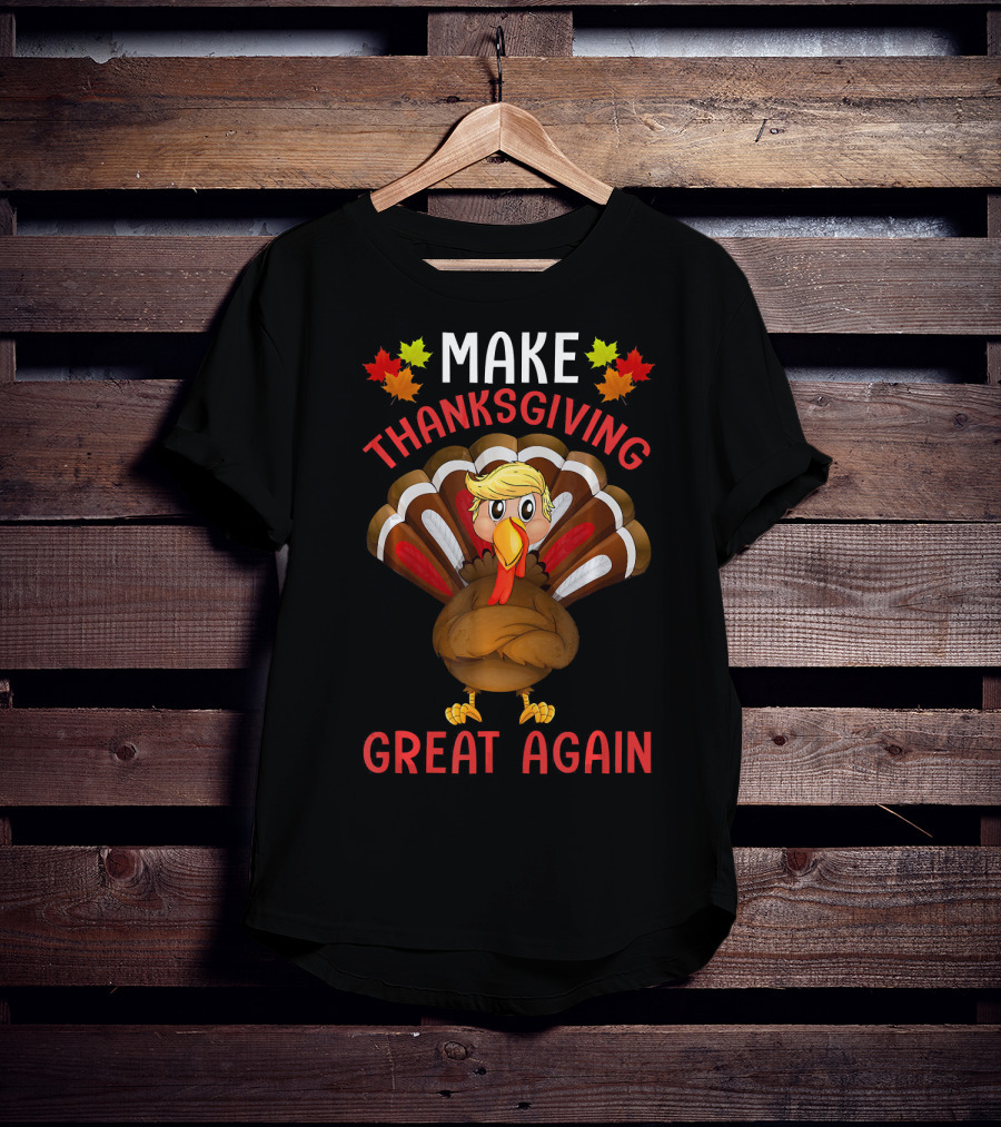 Make Thanksgiving Great Again Funny Turkey T-Shirt