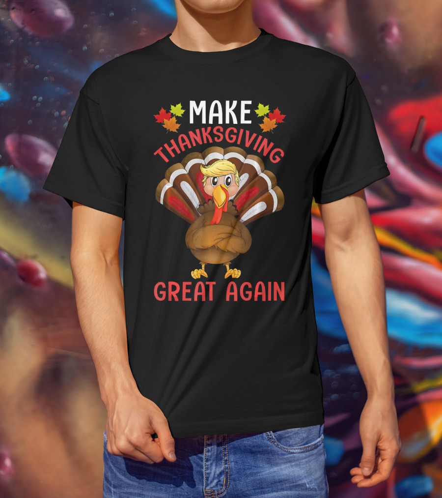 Make Thanksgiving Great Again Funny Turkey T-Shirt