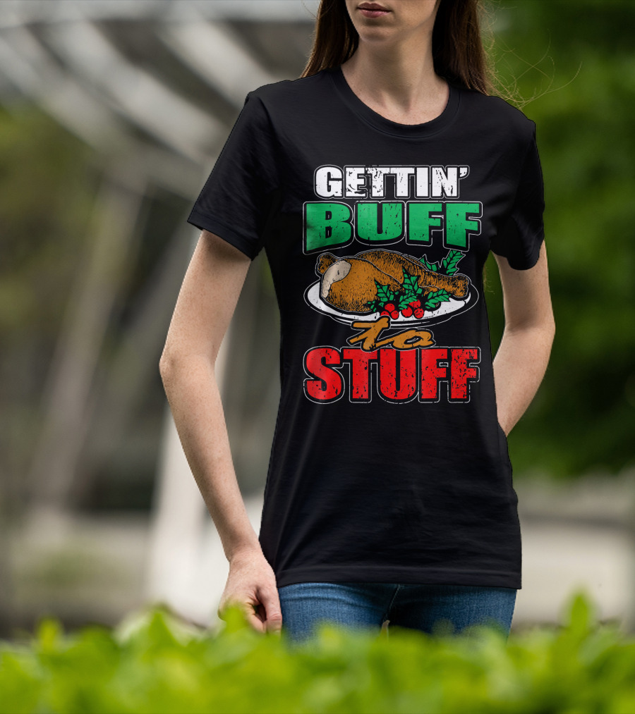 Gettin' Buff To Stuff T-Shirt