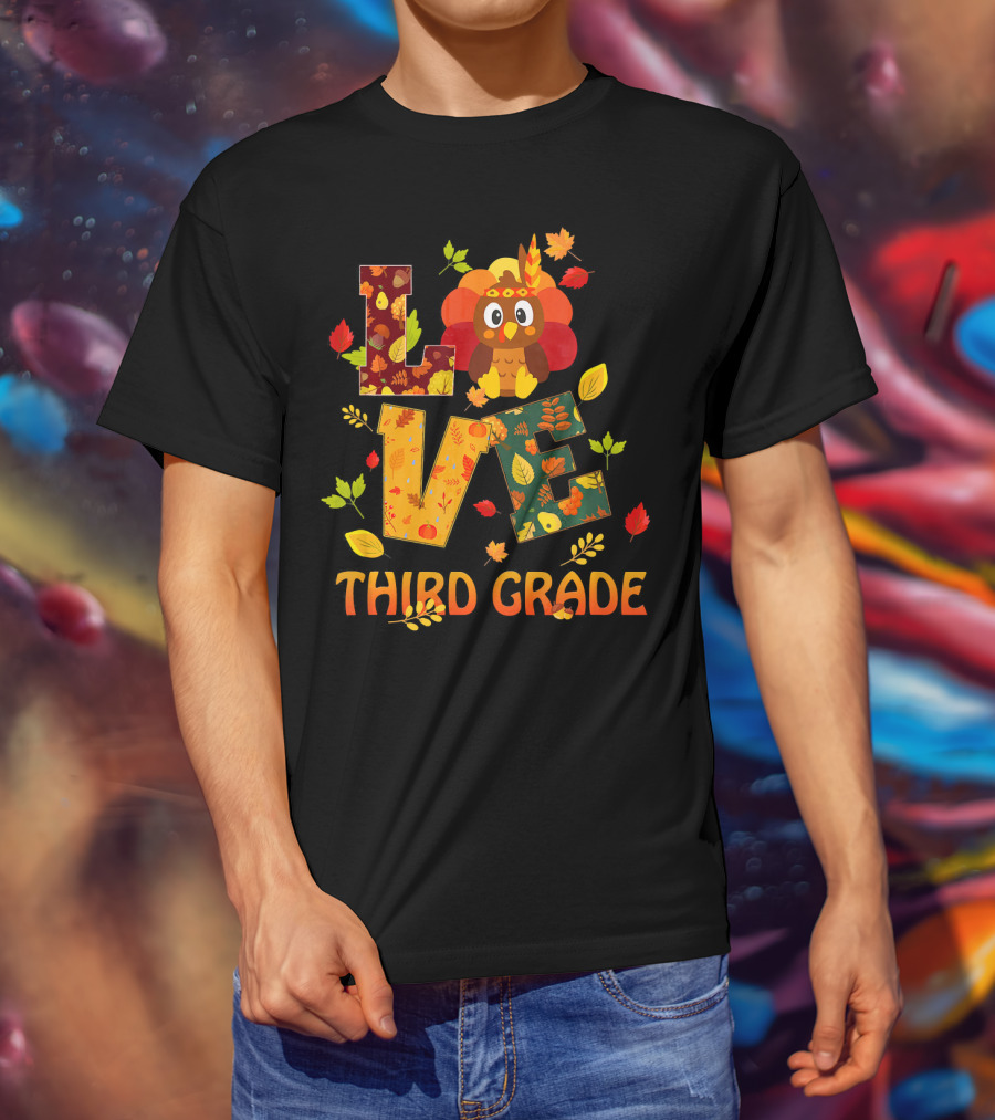 Love Thankful Third Grade Teacher Fall Thanksgiving Turkey T-Shirt