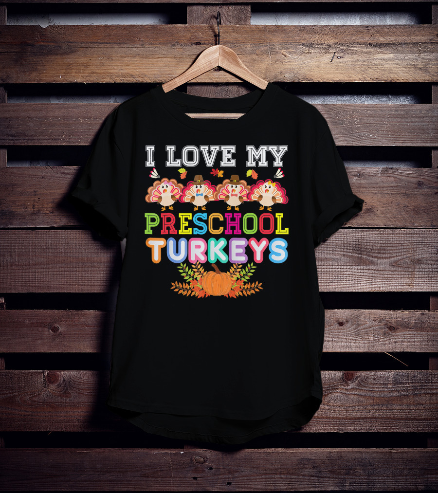 I Love My Preschool Turkeys Thanksgiving Pumpkin Turkey Kids T-Shirt
