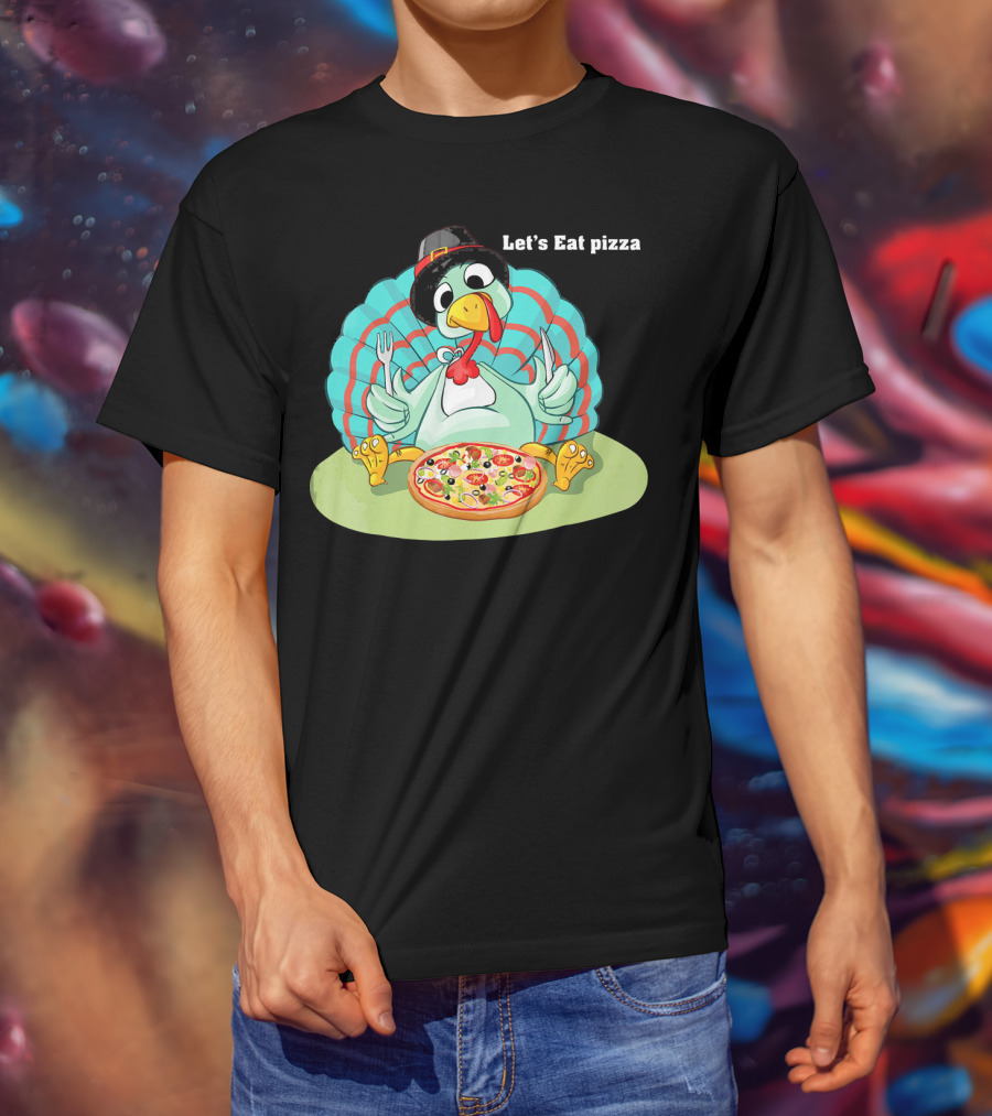 Let's Eat Pizza Turkey Thanksgiving Feast T-Shirt