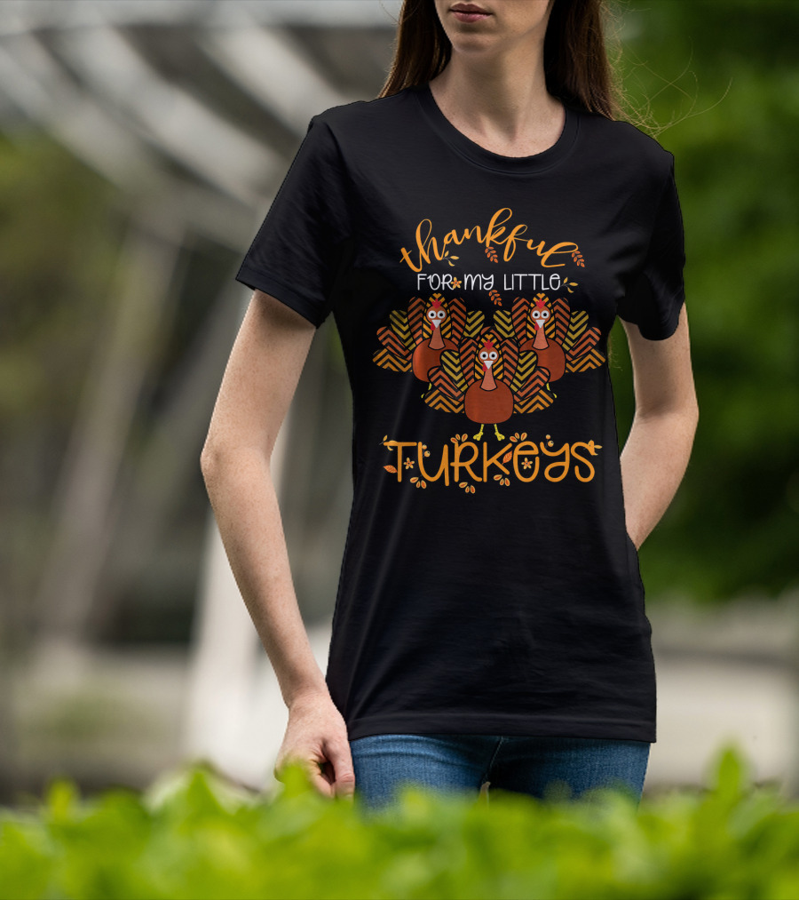Thankful For My Little Turkeys T-Shirt