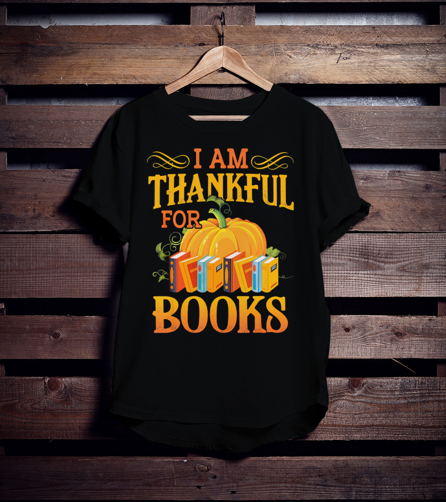 Thanksgiving Book Lover I Am Thankful For Books Pumpkin Avid Reader Librarian T-Shirt